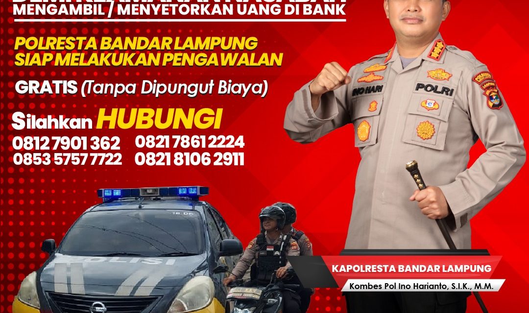 Cegah Pencurian Kepada Nasabah Bank, Polresta Bandar Lampung Siapkan Pengawalan Gratis